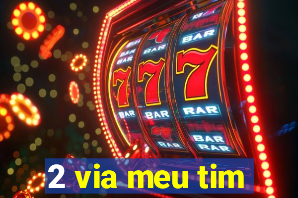 2 via meu tim