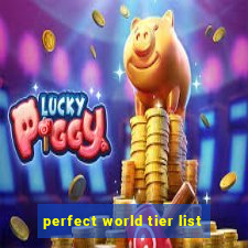 perfect world tier list