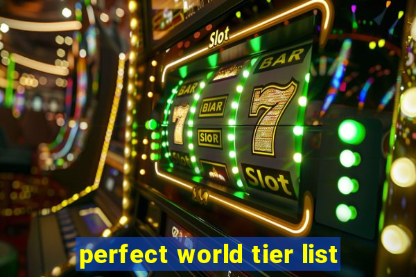 perfect world tier list