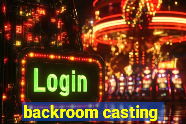 backroom casting