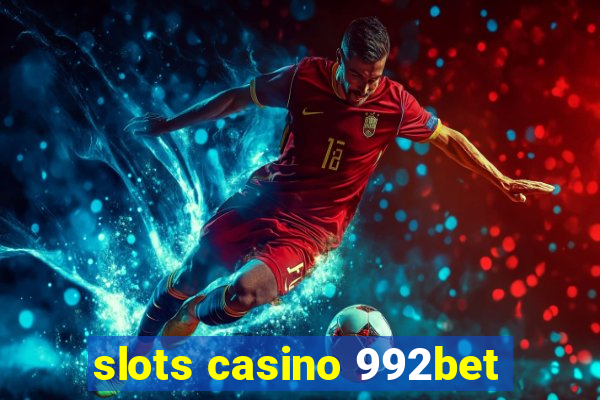 slots casino 992bet