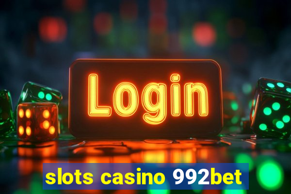 slots casino 992bet