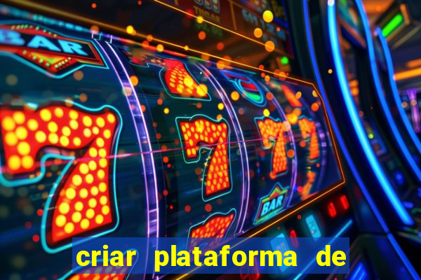 criar plataforma de jogos tigrinho