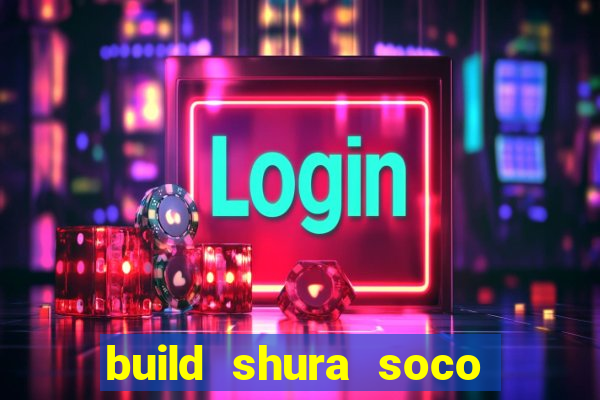 build shura soco furac o