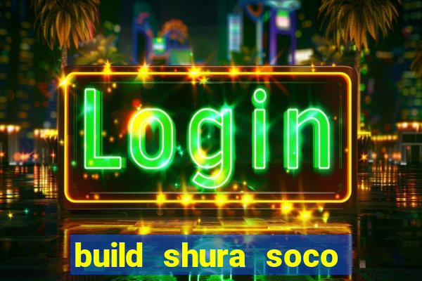 build shura soco furac o