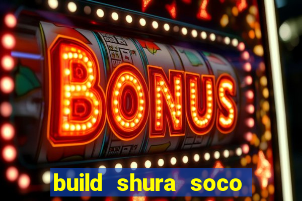 build shura soco furac o