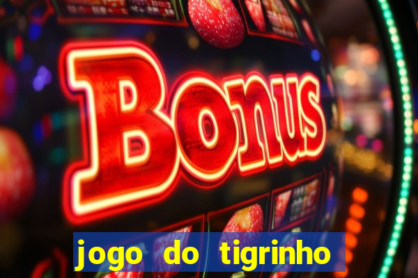 jogo do tigrinho paga de verdade