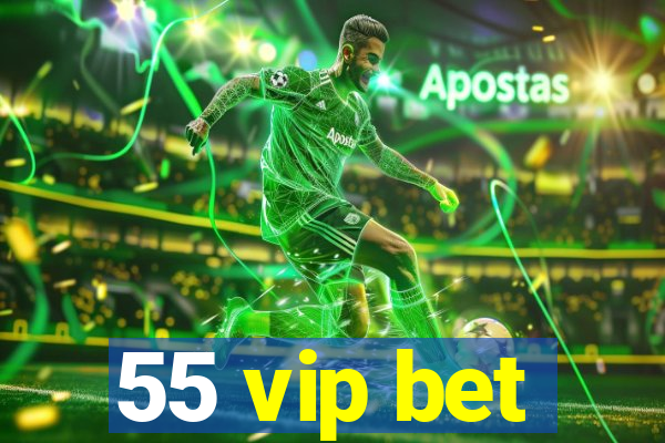 55 vip bet