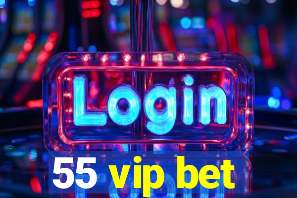 55 vip bet