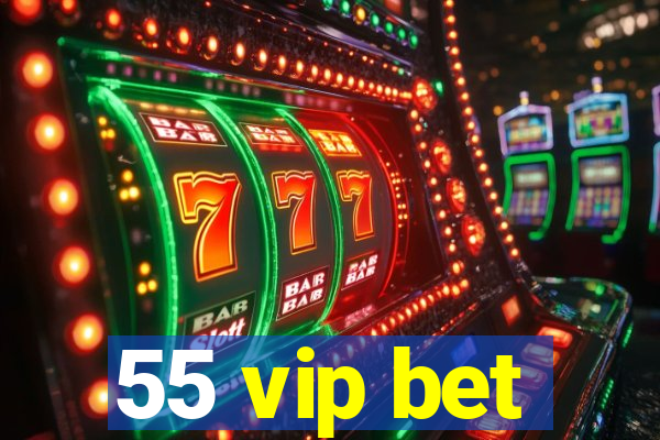 55 vip bet