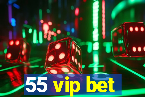 55 vip bet