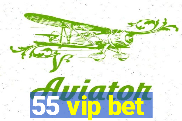 55 vip bet