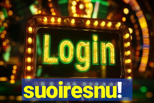 suoiresnu!