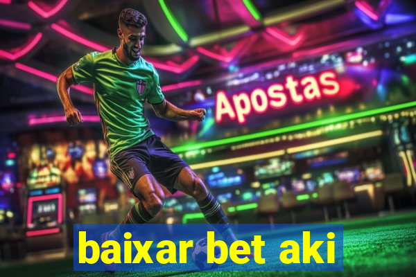 baixar bet aki