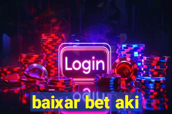 baixar bet aki