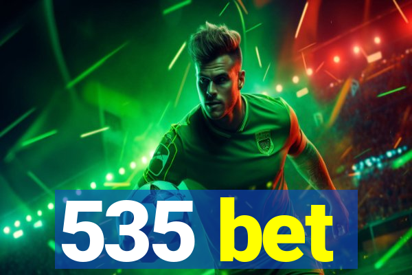 535 bet