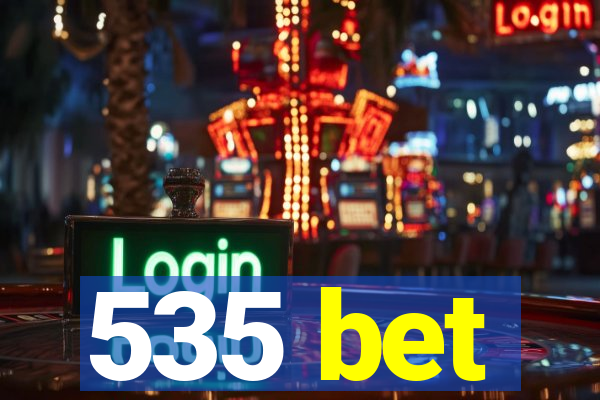 535 bet