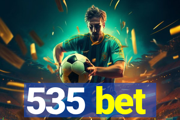 535 bet