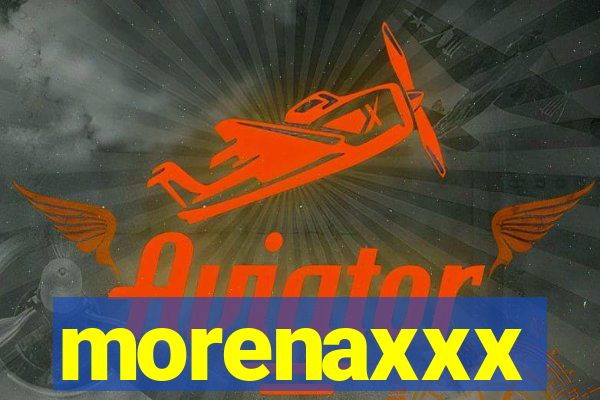 morenaxxx
