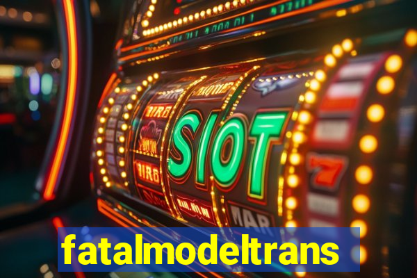 fatalmodeltrans