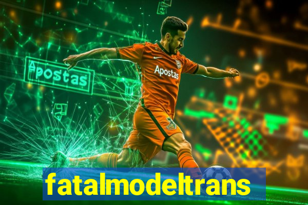 fatalmodeltrans
