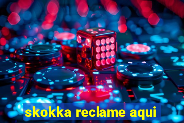 skokka reclame aqui