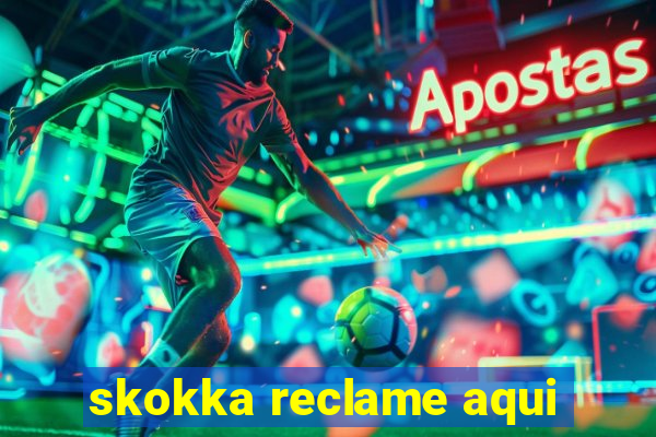 skokka reclame aqui