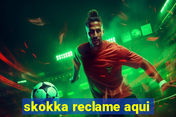 skokka reclame aqui