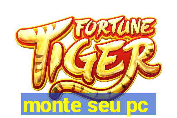 monte seu pc