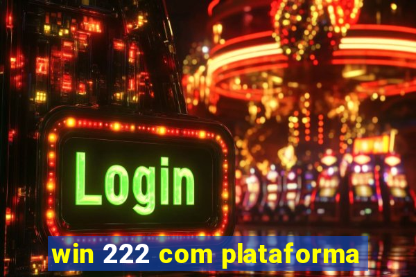 win 222 com plataforma