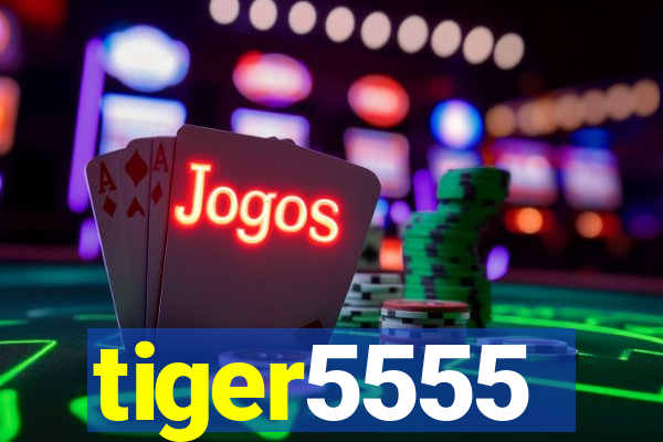 tiger5555
