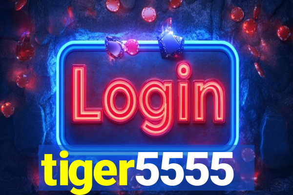 tiger5555