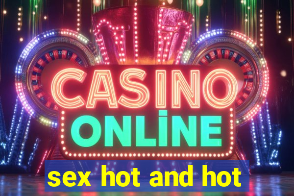 sex hot and hot