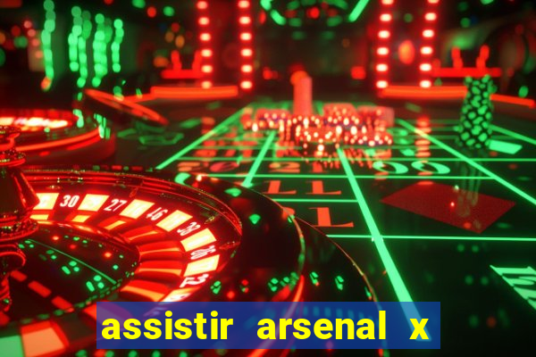 assistir arsenal x barcelona ao vivo hd
