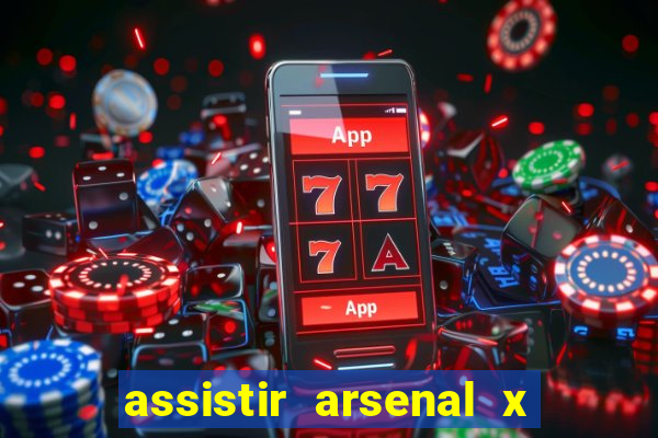 assistir arsenal x barcelona ao vivo hd
