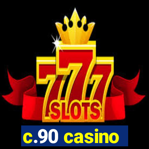 c.90 casino