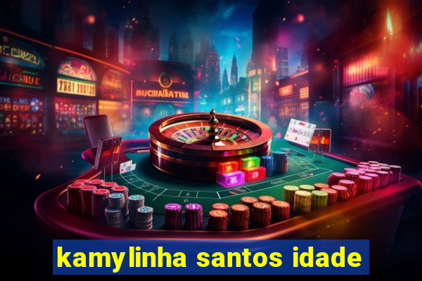 kamylinha santos idade