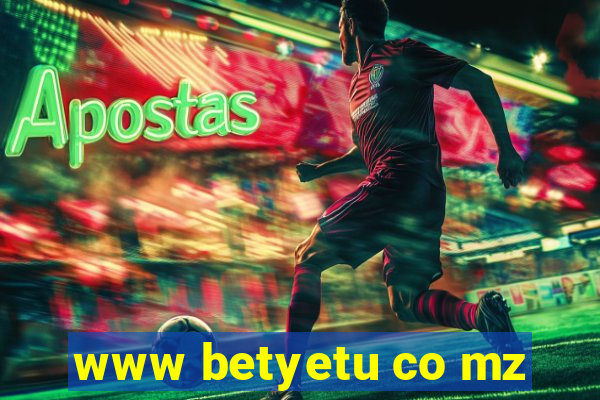www betyetu co mz
