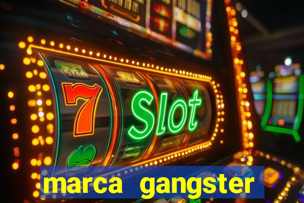 marca gangster significado marca gangster é boa