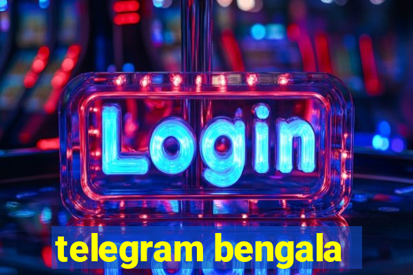 telegram bengala