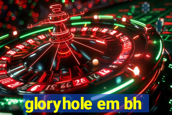 gloryhole em bh