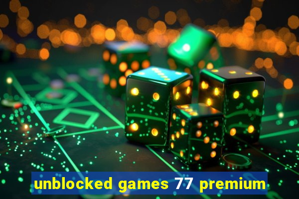 unblocked games 77 premium