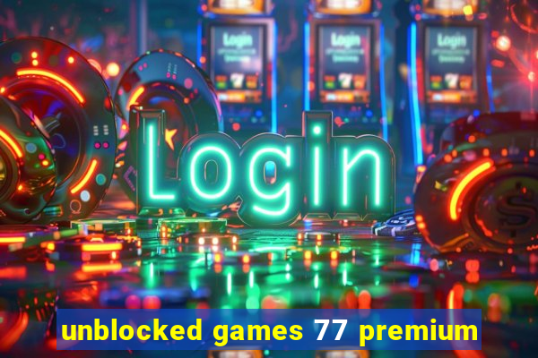 unblocked games 77 premium