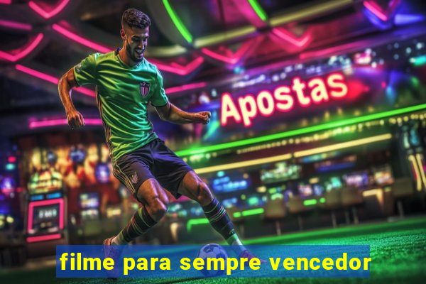 filme para sempre vencedor