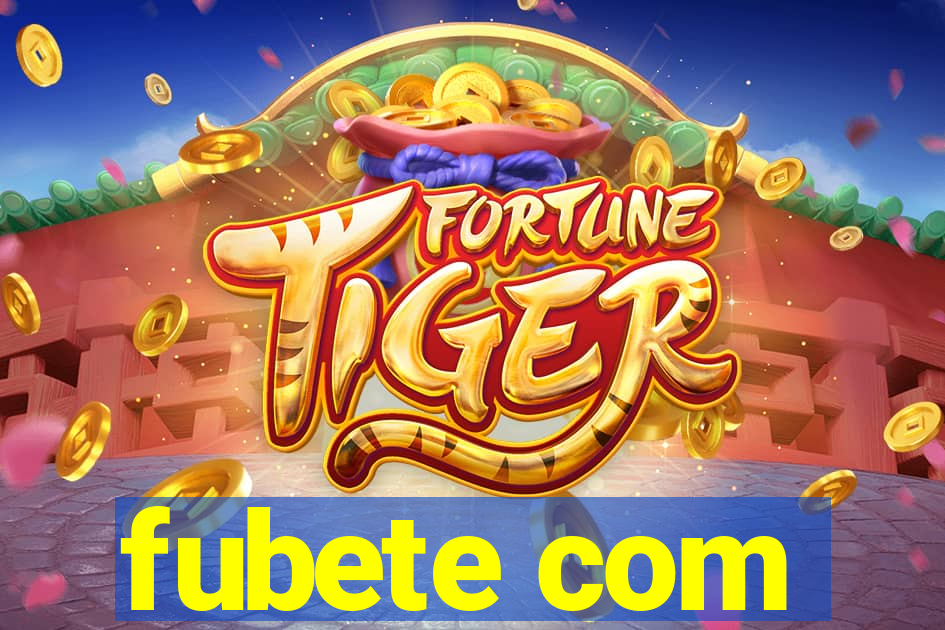 fubete com