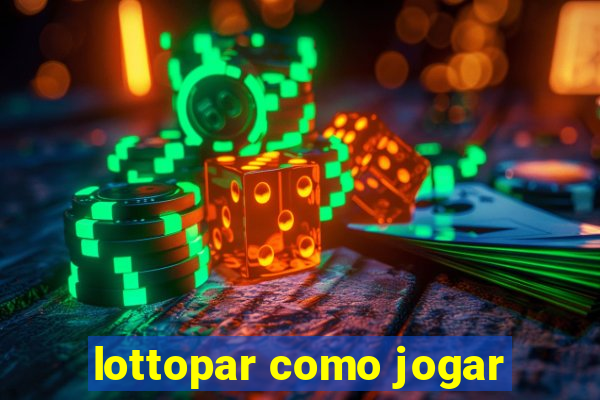 lottopar como jogar