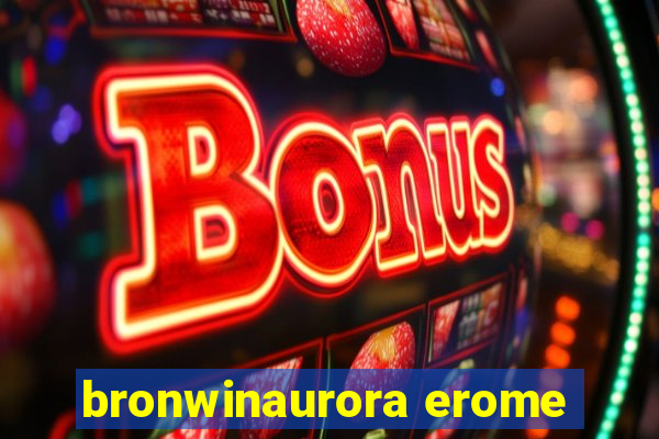 bronwinaurora erome