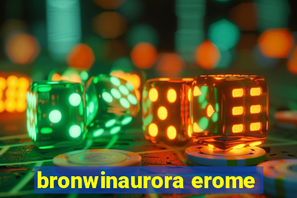 bronwinaurora erome