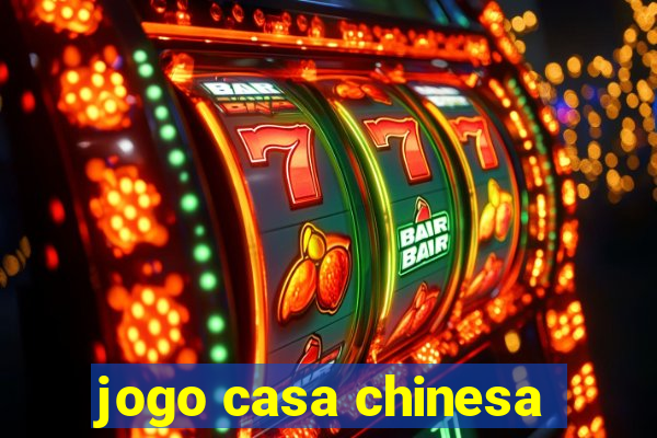 jogo casa chinesa