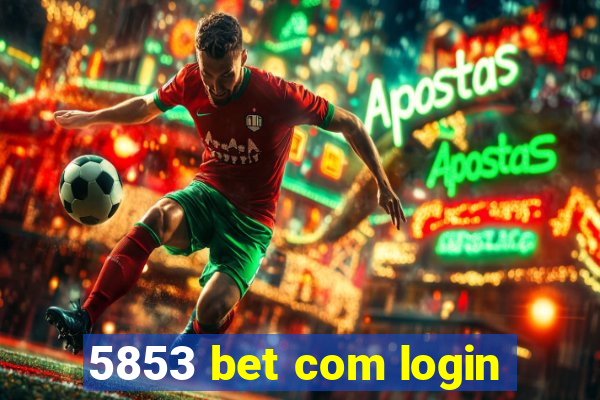5853 bet com login